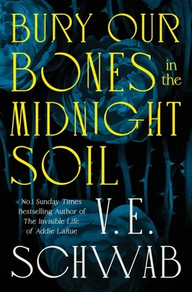 Bury Our Bones in the Midnight Soil by V.E. Schwab // Book Review
