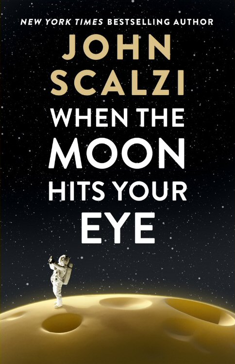 When the Moon Hits Your Eye by John Scalzi // Book Review – Simone